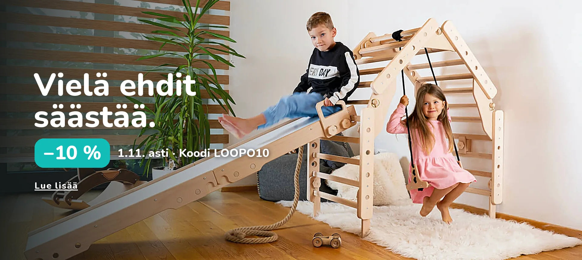 Vielä ehdit säästää. −10 % 1.11. asti · Koodi LOOPO10
