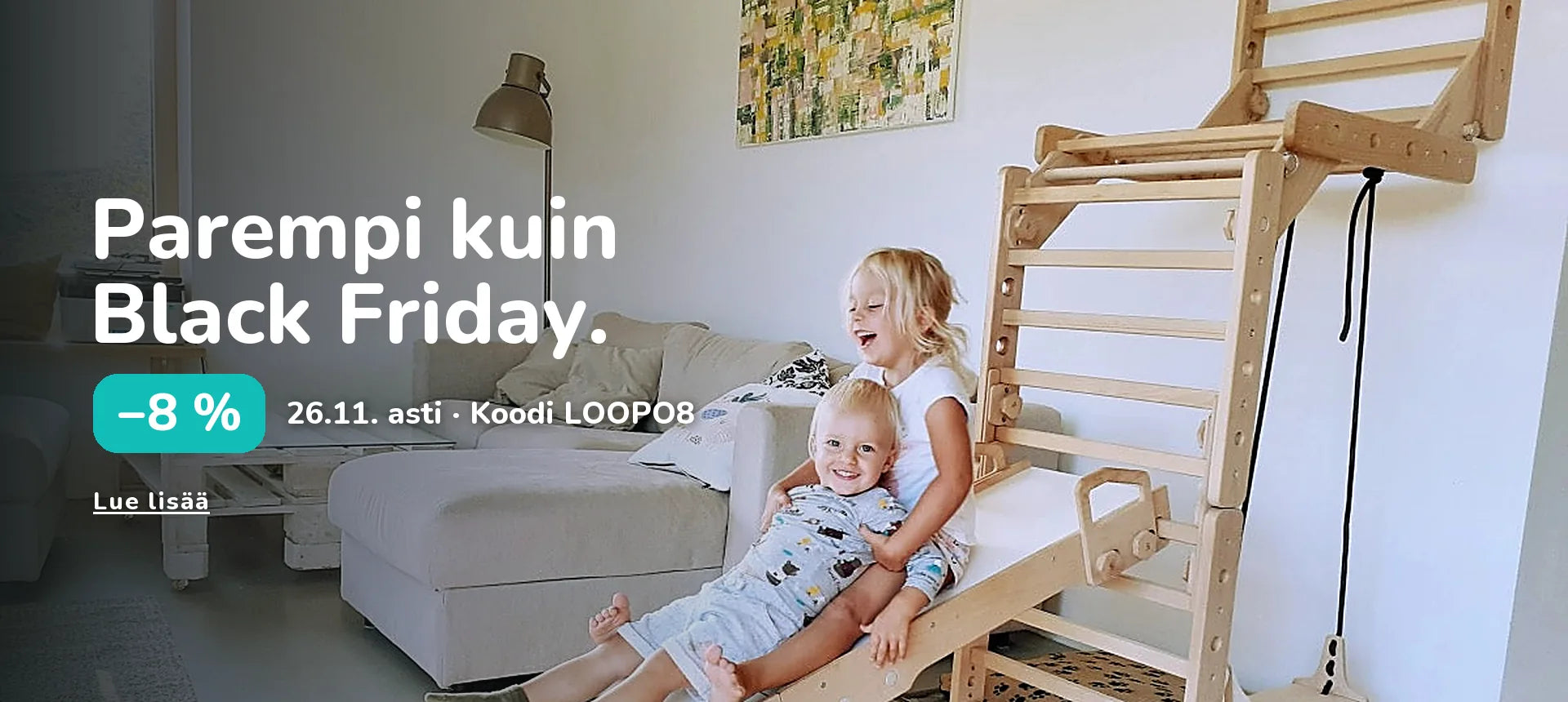 Parempi kuin Black Friday. −8 % 26.11. asti · Koodi LOOPO8