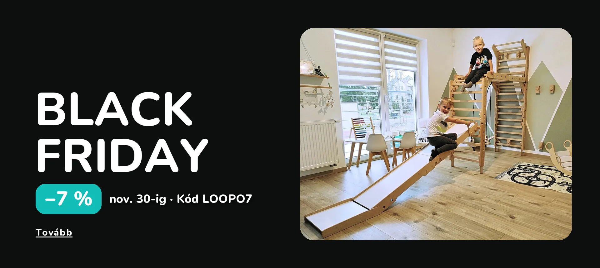 Black Friday. −7 % nov. 30-ig · Kód LOOPO7