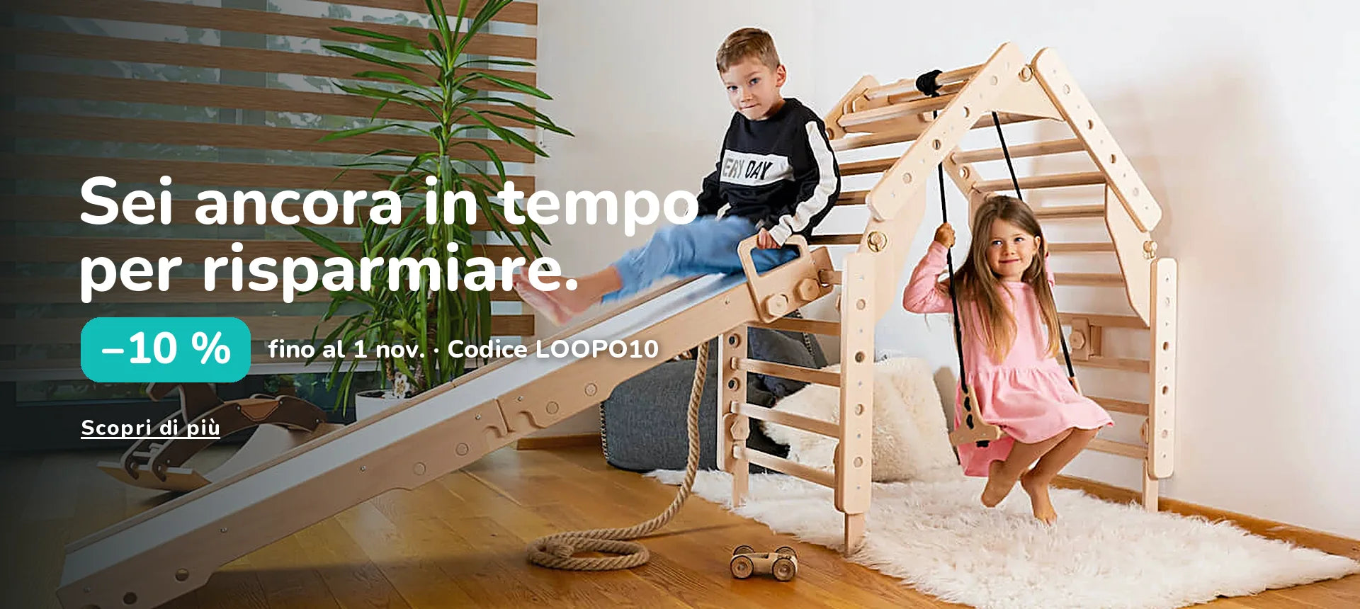 Sei ancora in tempo per risparmiare. −10 % fino al 1 nov. · Codice LOOPO10