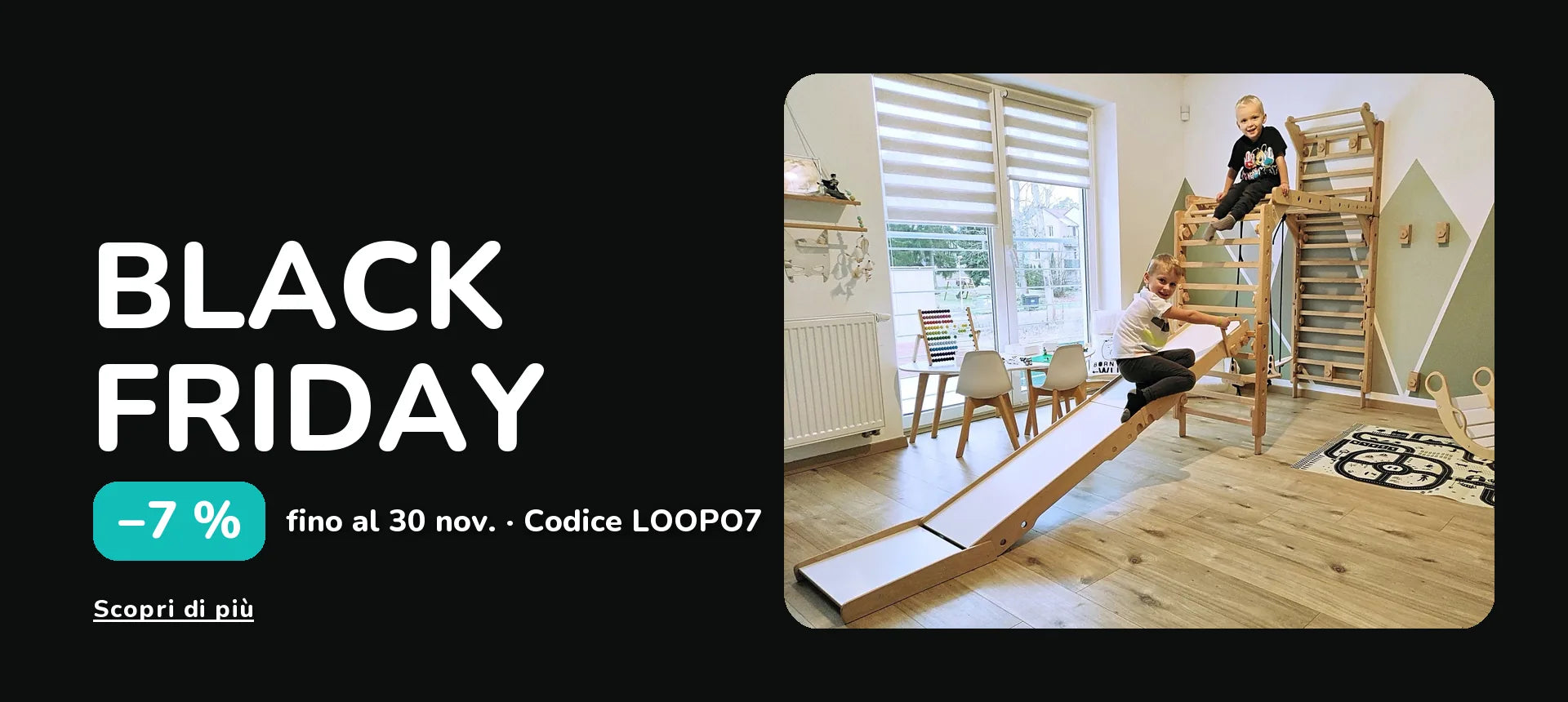 Black Friday. −7 % fino al 30 nov. · Codice LOOPO7