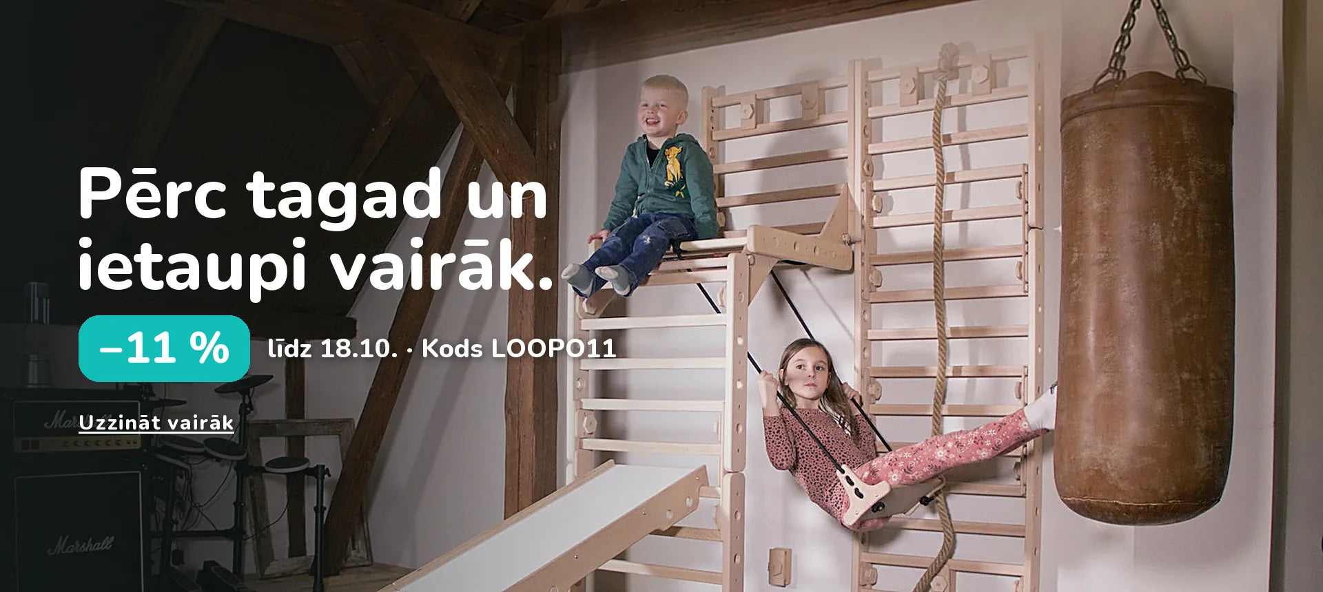 Pērc tagad un ietaupi vairāk. −11 % līdz 18.10. · Kods LOOPO11
