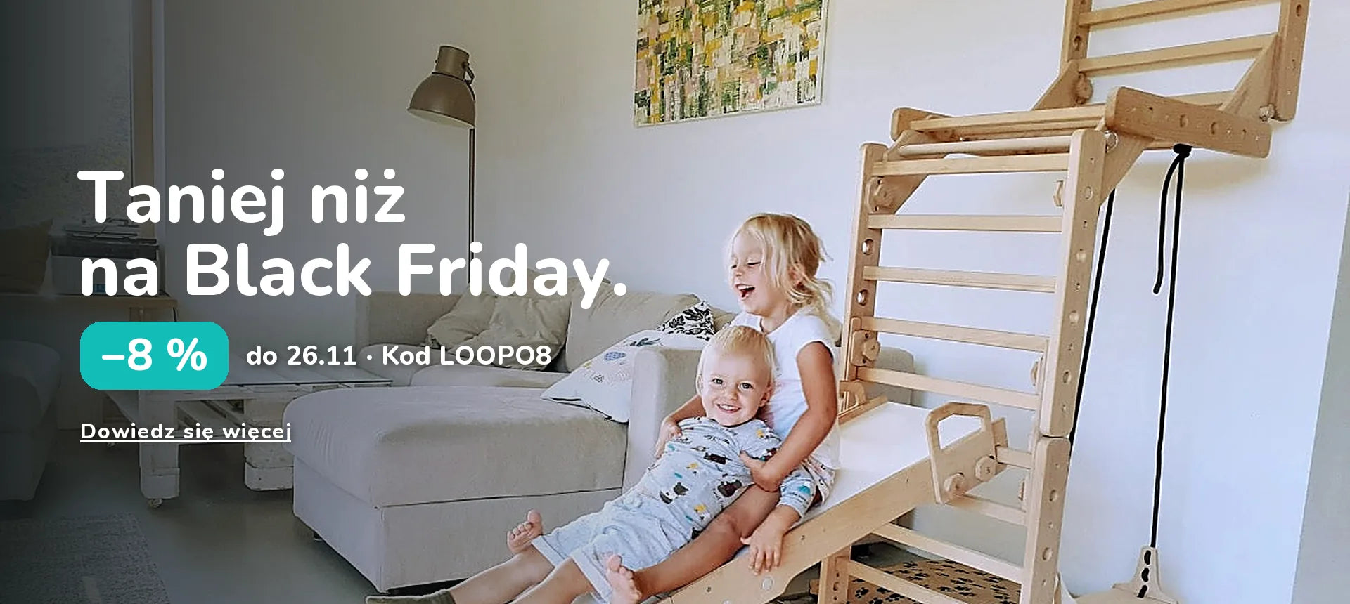 Taniej niż na Black Friday. −8 % do 26.11 · Kod LOOPO8