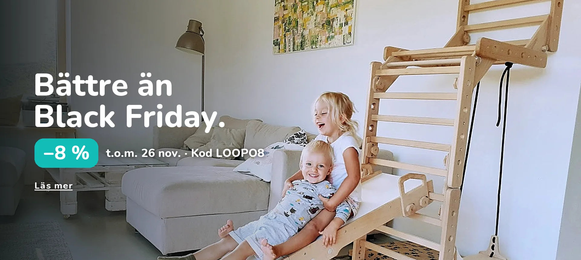 Bättre än Black Friday. −8 % t.o.m. 26 nov. · Kod LOOPO8
